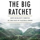 Ruth Defries, Pam Ward, Pam Ward - The Big Ratchet Lib/E: How Humanity Thrives in the Face of Natural Crisis (Audio book)