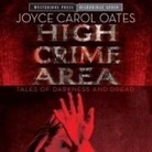 Joyce Carol Oates, Ray Chase, Julia Whelan - High Crime Area Lib/E: Tales of Darkness and Dread (Livre audio)