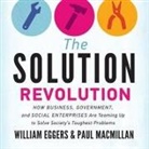 William Eggers, Paul Macmillan, Rick Adamson - The Solution Revolution Lib/E: How Business, Government, and Social Enterprises Are Teaming Up to Solve Society's Toughest Problems (Audio book)