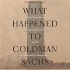 Steven G. Mandis, Sean Runnette - What Happened to Goldman Sachs: An Insider's Story of Organizational Drift and Its Unintended Consequences (Audio book)
