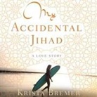 Krista Bremer, Xe Sands - My Accidental Jihad Lib/E: A Love Story (Audio book)