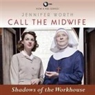 Jennifer Worth, Nicola Barber - Call the Midwife: Shadows of the Workhouse (Audio book)