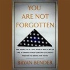 Bryan Bender, Johnny Heller - You Are Not Forgotten: The Story of a Lost World War II Pilot and a Twenty-First-Century Soldier's Mission to Bring Him Home (Audio book)