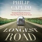 Philip Caputo, Pete Larkin - The Longest Road: Overland in Search of America, from Key West to the Arctic Ocean (Audio book)