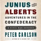 Peter Carlson, Danny Campbell - Junius and Albert's Adventures in the Confederacy Lib/E: A Civil War Odyssey (Audio book)
