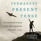 Suzanne Corkin, Pam Ward - Permanent Present Tense (Hörbuch)