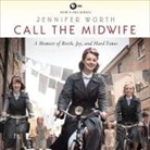Jennifer Worth, Nicola Barber - Call the Midwife: A Memoir of Birth, Joy, and Hard Times (Audio book)