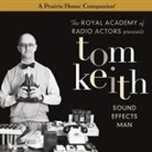 Garrison Keillor, Tom Keith - Tom Keith: Sound Effects Man (a Prairie Home Companion) (Audio book)