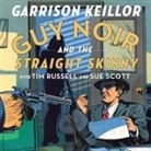 Garrison Keillor, Garrison Keillor, Tom Keith - Guy Noir and the Straight Skinny (Audio book)