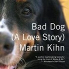 Martin Kihn, David Drummond - Bad Dog: A Love Story (Audio book)