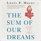 Louis P. Masur, Jonathan Yen - The Sum of Our Dreams Lib/E: A Concise History of America (Audio book)