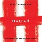 Berit Brogaard, Janet Metzger - Hatred Lib/E: Understanding Our Most Dangerous Emotion (Audio book)