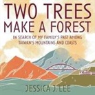 Jessica J. Lee, Nancy Wu - Two Trees Make a Forest: In Search of My Family's Past Among Taiwan's Mountains and Coasts (Audio book)