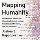 Joshua Z. Rappoport, Peter Lerman - Mapping Humanity Lib/E: How Modern Genetics Is Changing Criminal Justice, Personalized Medicine, and Our Identities (Audio book)
