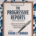 Frank J. Connor, Mike Chamberlain - The Progressive Reports Lib/E: A Manual for the Destruction of American Values and Christian Morality (Hörbuch)