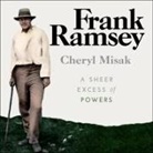 Cheryl Misak, Liam Gerrard - Frank Ramsey Lib/E: A Sheer Excess of Powers (Hörbuch)