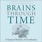 R. Glenn Northcutt, Georg Striedter, Tom Perkins - Brains Through Time Lib/E: A Natural History of Vertebrates (Hörbuch)