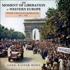 Gerd-Rainer Horn, Michael Page - The Moment of Liberation in Western Europe Lib/E: Power Struggles and Rebellions, 1943-1948 (Audio book)
