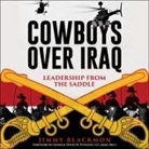 Jimmy Blackmon, Shawn Compton - Cowboys Over Iraq Lib/E: Leadership from the Saddle (Audio book)