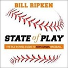Bill Ripken, Danny Campbell - State of Play Lib/E: The Old School Guide to New School Baseball (Audio book)