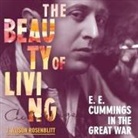 J. Alison Rosenblitt, David Colacci - The Beauty of Living: e. e. cummings in the Great War (Audio book)