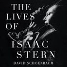 David Schoenbaum, Tom Perkins - The Lives of Isaac Stern (Audio book)