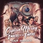 Dan Hanks, Danielle Cohen - Captain Moxley and the Embers of the Empire (Audio book)