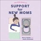 Beccy Hands, Danielle Cohen, Gemma Dawson - The Little Book of Support for New Moms Lib/E (Audio book)