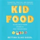Bettina Elias Siegel, Vanessa Daniels - Kid Food Lib/E (Audio book)