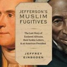Jeffrey Einboden, Paul Boehmer - Jefferson's Muslim Fugitives Lib/E: The Lost Story of Enslaved Africans, Their Arabic Letters, and an American President (Audio book)