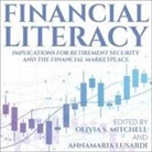 Annamaria Lusardi, Olivia S. Mitchell, Annamaria Lusardi - Financial Literacy: Implications for Retirement Security and the Financial Marketplace (Audio book)