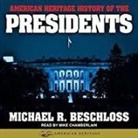 Michael R. Beschloss, Mike Chamberlain - American Heritage History of the Presidents (Audio book)
