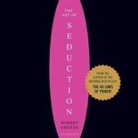 Robert Greene, Joseph Powers - The Art of Seduction (Unabridged): An Indispensible Primer on the Ultimate Form of Power (Audiolibro)
