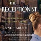 Janet Groth, Susanna Burney - The Receptionist Lib/E: An Education at the New Yorker (Digital Edition) (Audio book)
