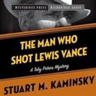 Stuart Kaminsky, Stuart M. Kaminsky, Johnny Heller - The Man Who Shot Lewis Vance Lib/E: A Toby Peters Mystery (Audio book)