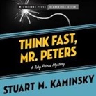 Stuart Kaminsky, Stuart M. Kaminsky, Stephen Bowlby - Think Fast, Mr. Peters: A Toby Peters Mystery (Audio book)