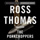 Ross Thomas, Brian Holsopple - The Porkchoppers Lib/E (Hörbuch)
