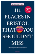 Martin Booth, Barbara Evripidou, Barbara Evripidou, Barbara Evripidou - 111 Places in Bristol That You Shouldn't Miss