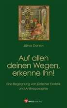 János Darvas - Auf allen deinen Wegen, erkenne Ihn!