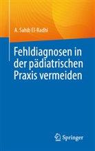 El-Radhi, A Sahib El-Radhi, A. Sahib El-Radhi - Fehldiagnosen in der pädiatrischen Praxis vermeiden