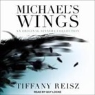 Tiffany Reisz, Guy Locke - Michael's Wings (Audio book)