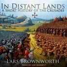 Lars Brownworth, Joe Barrett - In Distant Lands Lib/E: A Short History of the Crusades (Hörbuch)