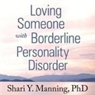 Shari Y. Manning, Angela Brazil - Loving Someone with Borderline Personality Disorder: How to Keep Out-Of-Control Emotions from Destroying Your Relationship (Audio book)