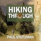 Paul Stutzman, Mike Chamberlain - Hiking Through: One Man's Journey to Peace and Freedom on the Appalachian Trail (Livre audio)