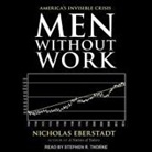 Nicholas Eberstadt, Stephen R. Thorne - Men Without Work: America's Invisible Crisis (Audio book)