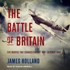 James Holland, Shaun Grindell - The Battle of Britain: Five Months That Changed History; May-October 1940 (Audio book)