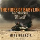 Mike Guardia, Johnny Heller - The Fires of Babylon Lib/E: Eagle Troop and the Battle of 73 Easting (Audio book)