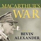 Bevin Alexander, Sean Runnette - Macarthur's War: The Flawed Genius Who Challenged the American Political System (Audio book)