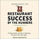 Roger Fields, Jonathan Yen - Restaurant Success by the Numbers, Second Edition Lib/E: A Money-Guy's Guide to Opening the Next New Hot Spot (Audio book)