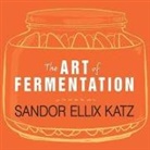Sandor Ellix Katz, Sean Crisden - The Art of Fermentation Lib/E: An In-Depth Exploration of Essential Concepts and Processes from Around the World (Audio book)